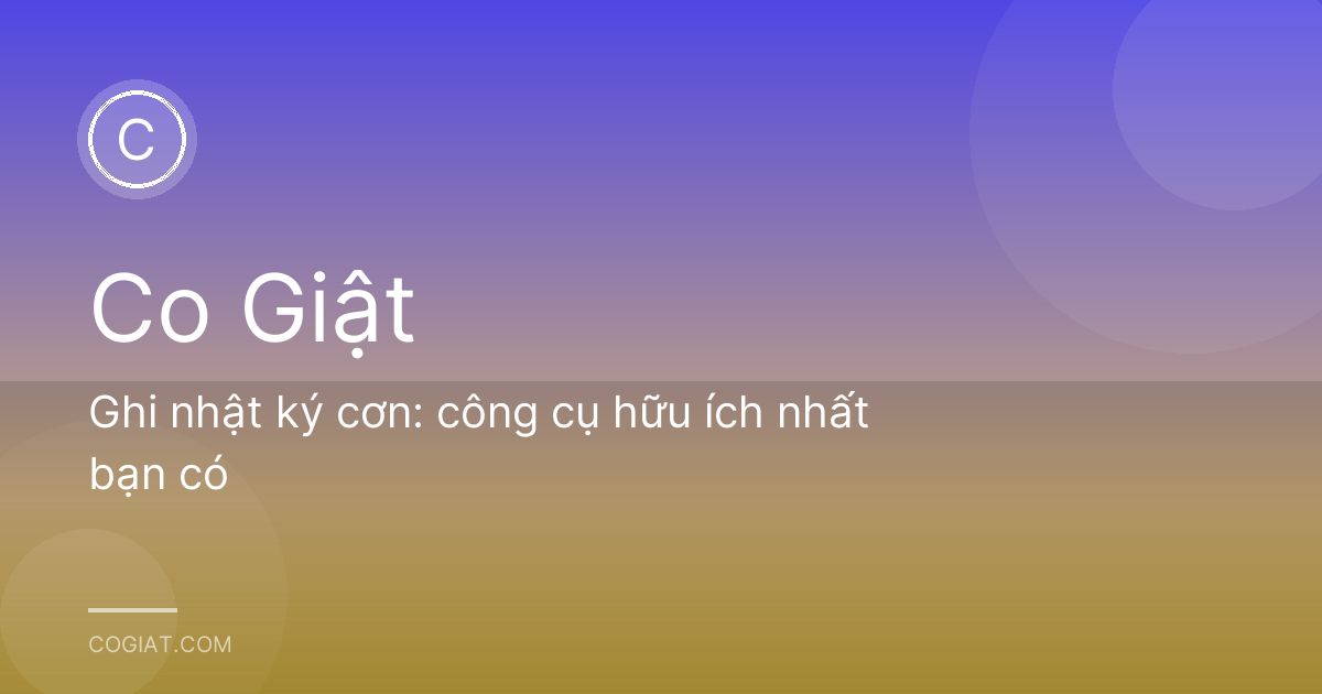 Ghi nhật ký cơn: công cụ hữu ích nhất bạn có